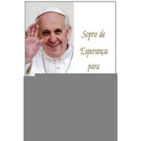 Sopro De Esperança Para Um Mundo Sufocado - Papa Francisco