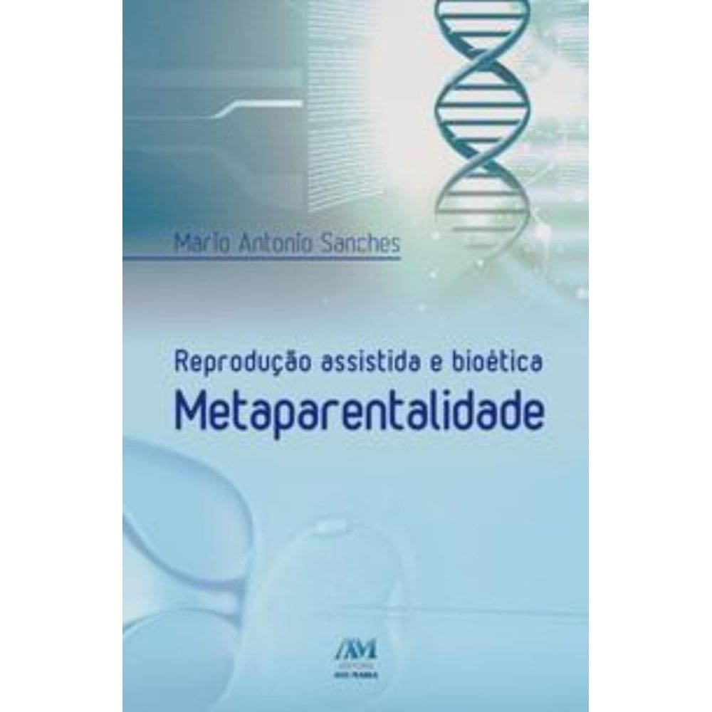 Reprodução Assistida E Bioética - Metaparentalidade