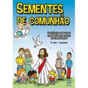 Sementes De Comunhao Terceiro Tempo Catequizando - Ave Maria