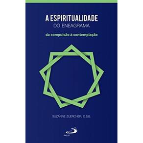 Espiritualidade Do Eneagrama - Da Compulsao A Cont
