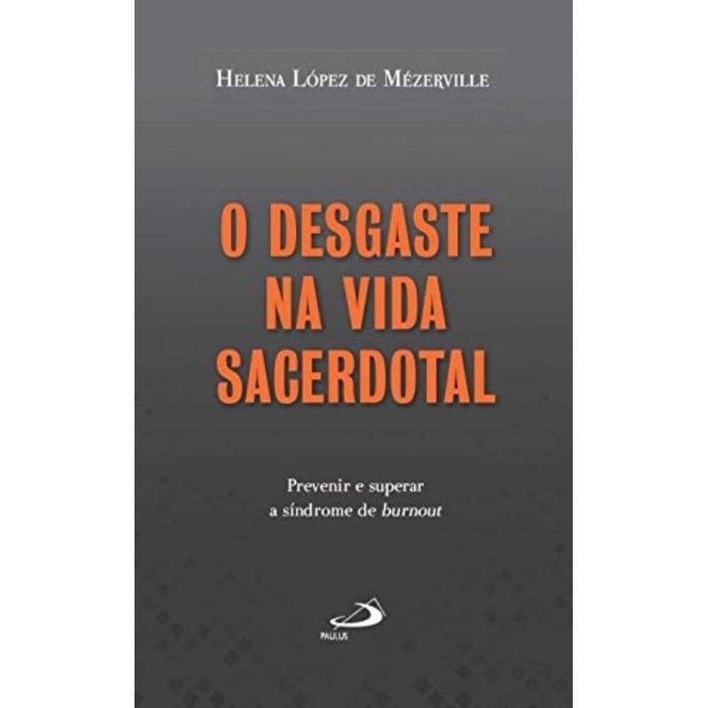 Desgaste Na Vida Sacerdotal - Prevenir E Superar A