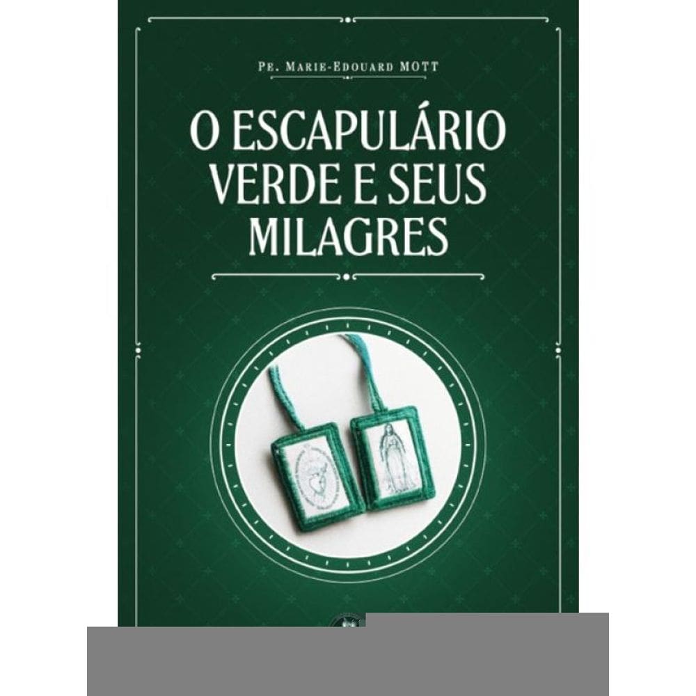 O Escapulário Verde E Seus Milagres