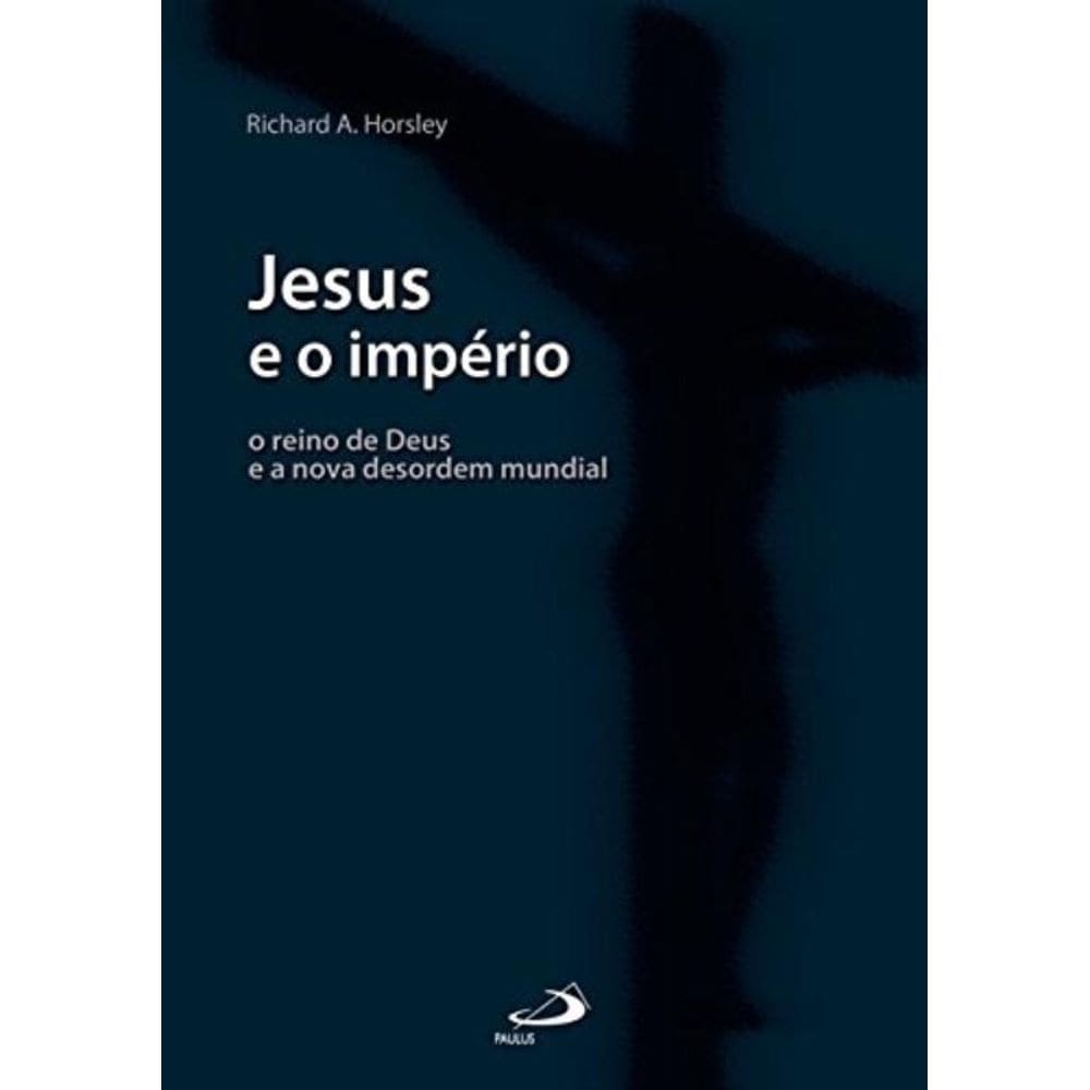 Jesus E O Imperio - O Reino De Deus E A Nova Desor