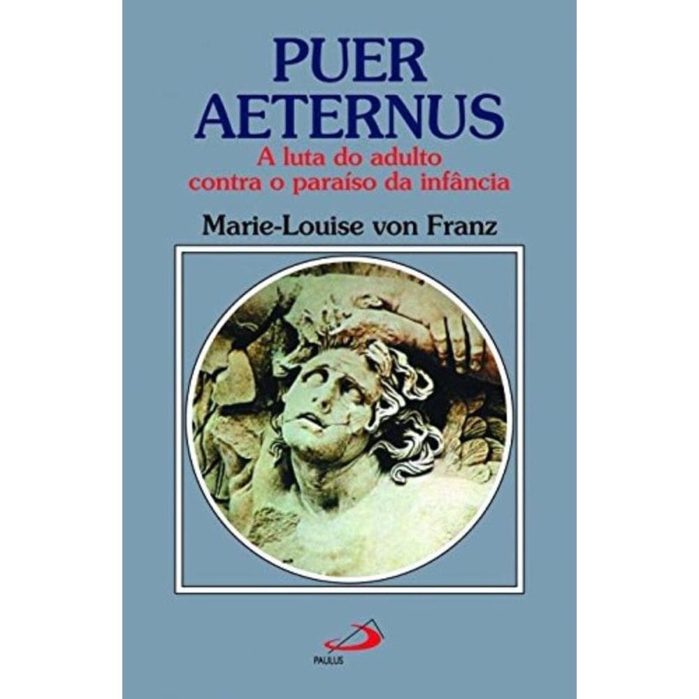 Puer Aeternus - A Luta Do Adulto Contra O Paraiso Da Infancia - 3
