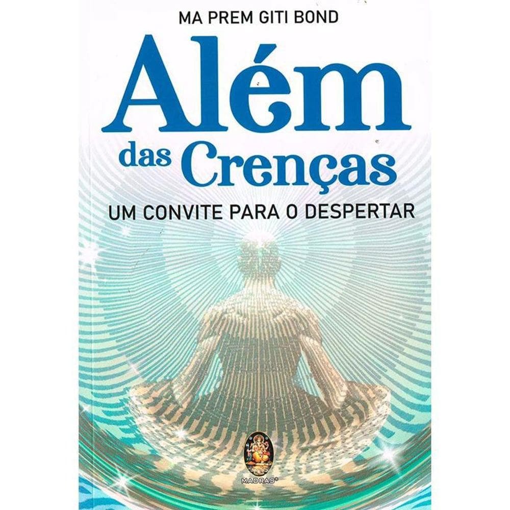 Livro Além Das Crenças Um Convite Para O Despertar