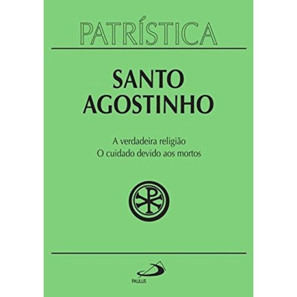 Patristica - Vol. 19 - A Verdadeira Religiao - O C