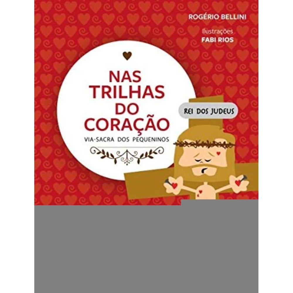 Nas Trilhas Do Coração: Via-Sacra Dos Pequeninos