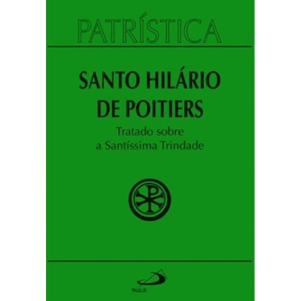 Patrística Vol. 22 - Tratado Sobre A Santissíma Trindade