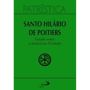 Patrística Vol. 22 - Tratado Sobre A Santissíma Trindade