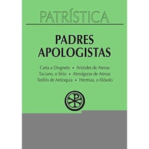 Padres Apologistas - Vol.2 - Colecao Patristica