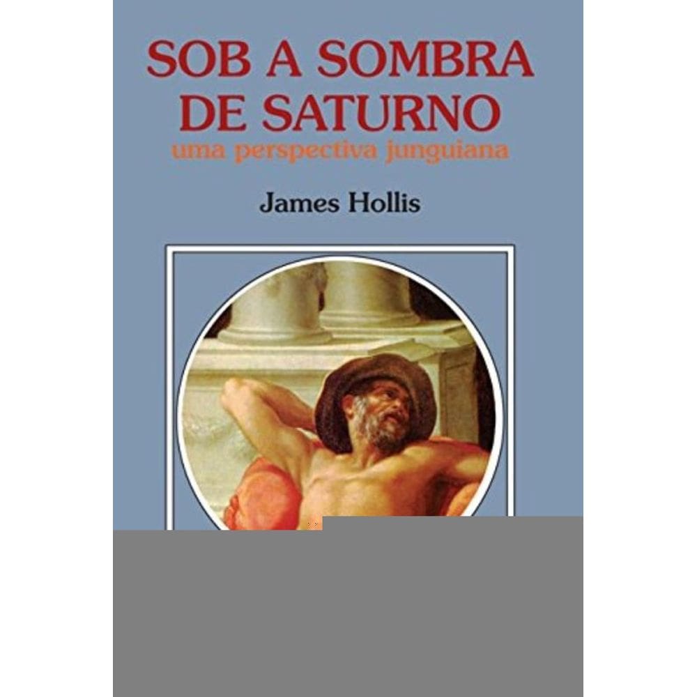 Sob A Sombra De Saturno - A Ferida E A Cura Dos Ho