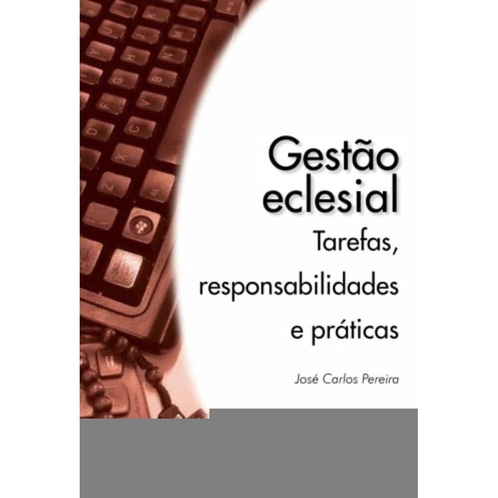 Gestao Eclesial - Tarefas Responsabilidades E Praticas - 1ª