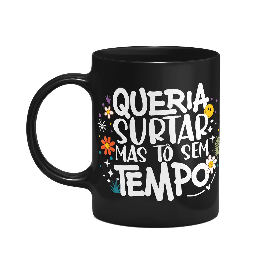 Caneca Vibes - Queria surtar mas tô sem tempo - Preta