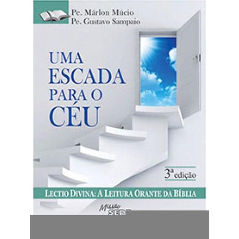Uma Escada Para O Céu - Lectio Divina, A Leitura Orante Da Bíblia