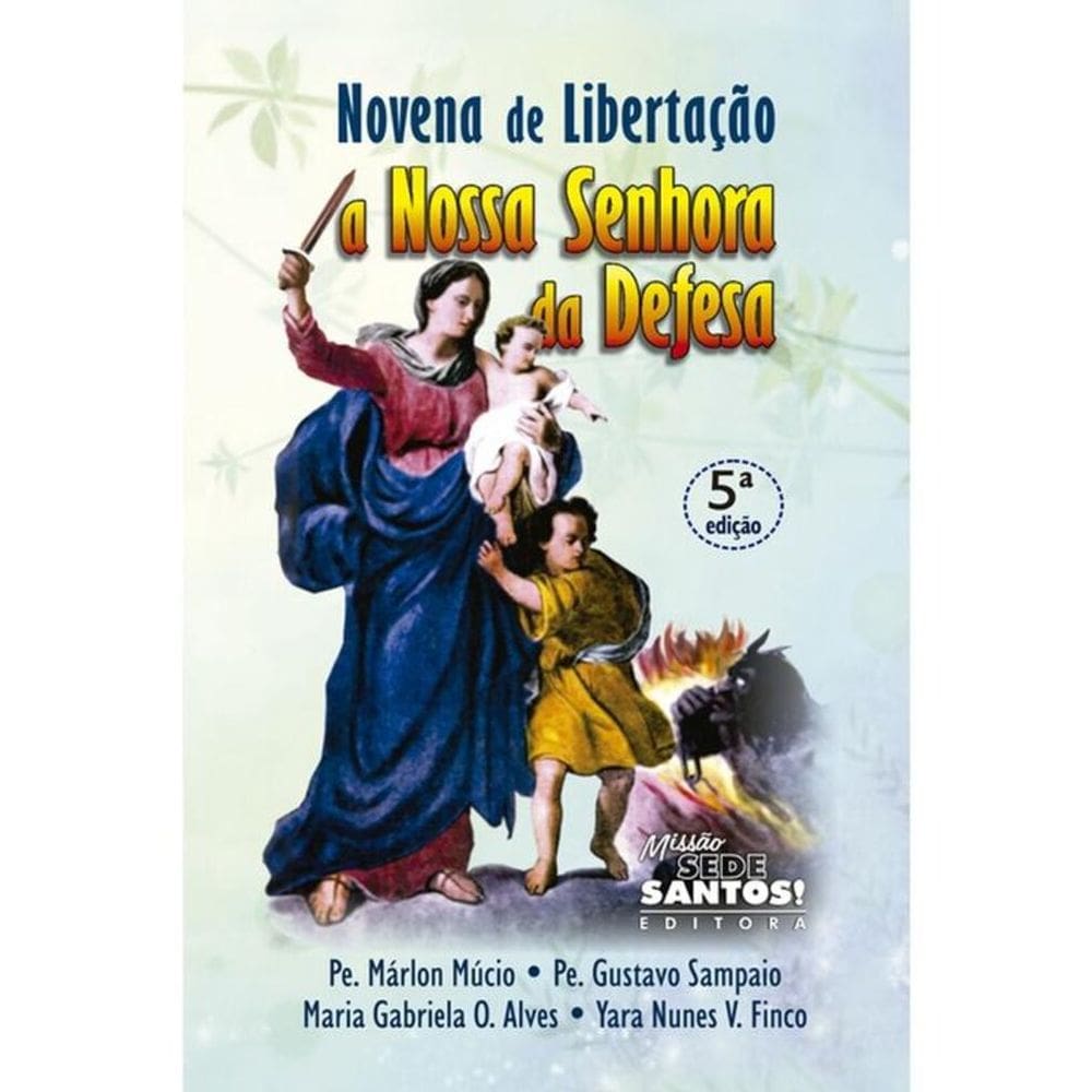 Novena De Libertação A Nossa Senhora Da Defesa