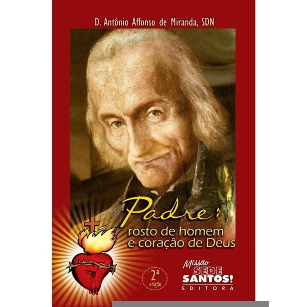 Padre - Rosto De Homem E Coração De Deus