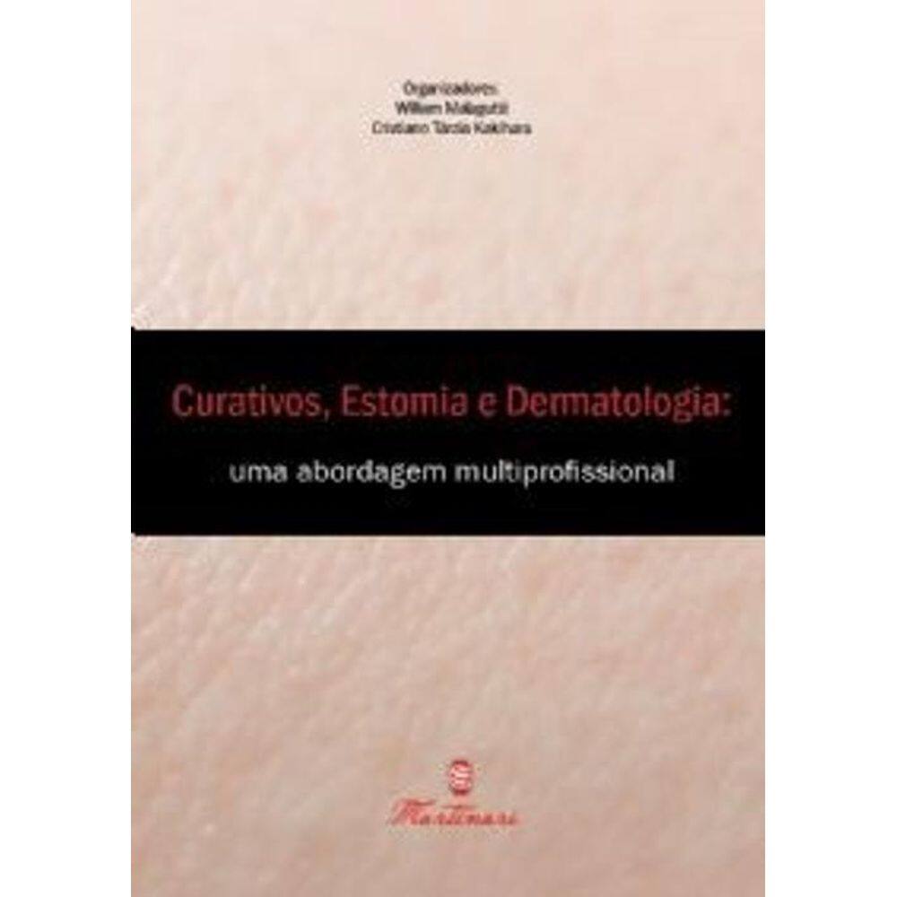 Livro Curativos Estomias E Dermatologia: Uma Abordagem