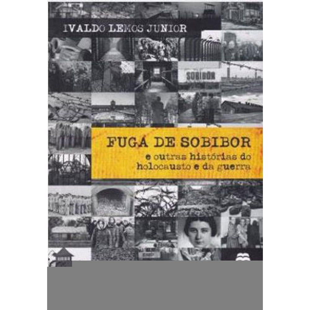Fuga De Sobibor E Outras Histórias Do Holocausto E Da Guerra