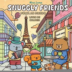 Snuggly Friends: Volta Ao Mundo - Livro De Colorir