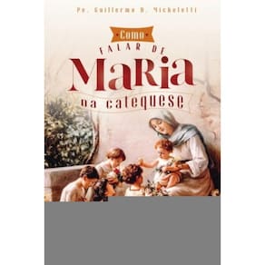 Como Falar De Maria Na Catequese