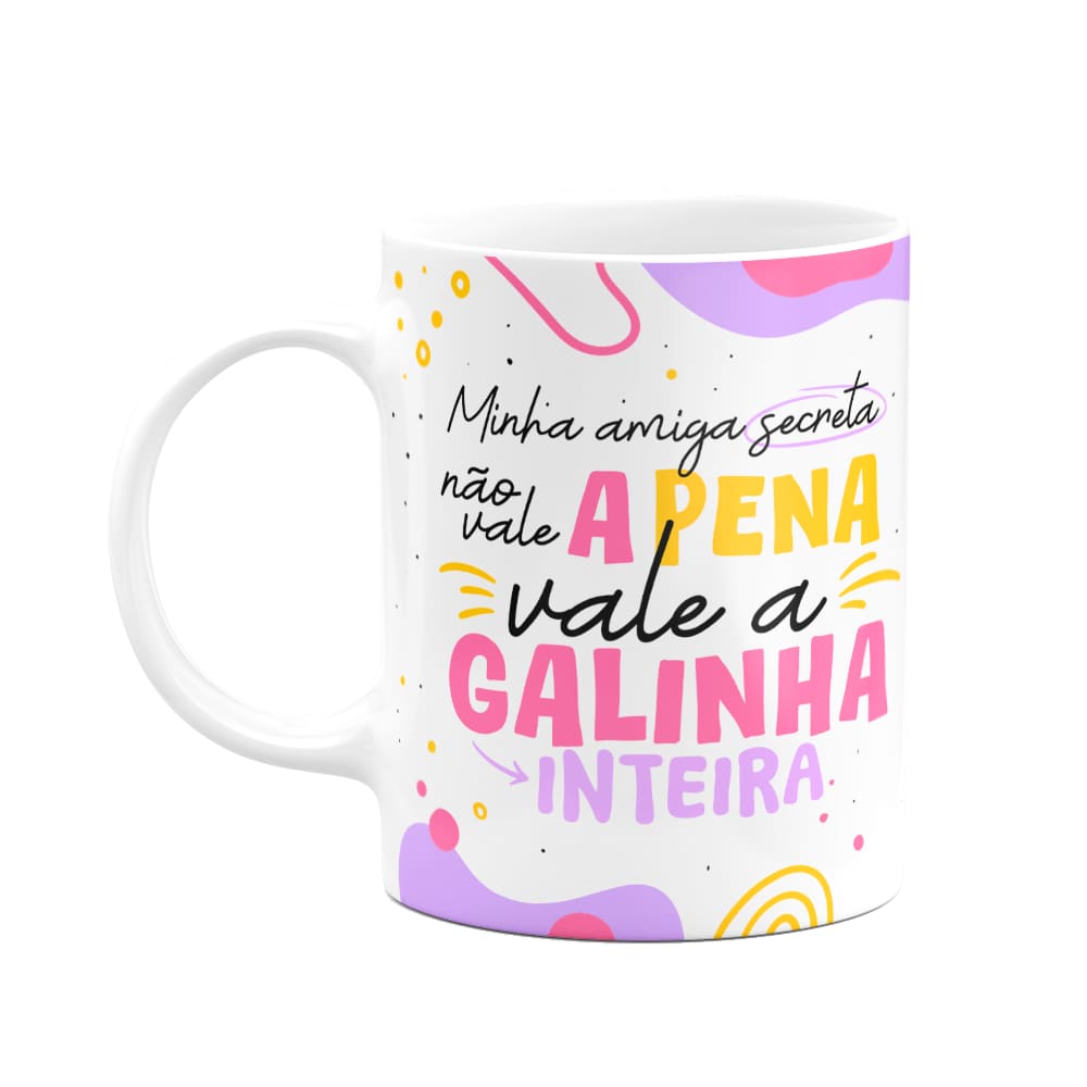 Caneca - Minha amiga secreta não vale a pena...