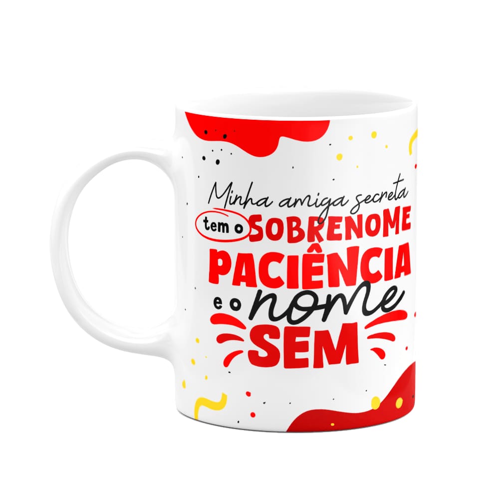 Caneca - Minha amiga secreta tem sobrenome paciência