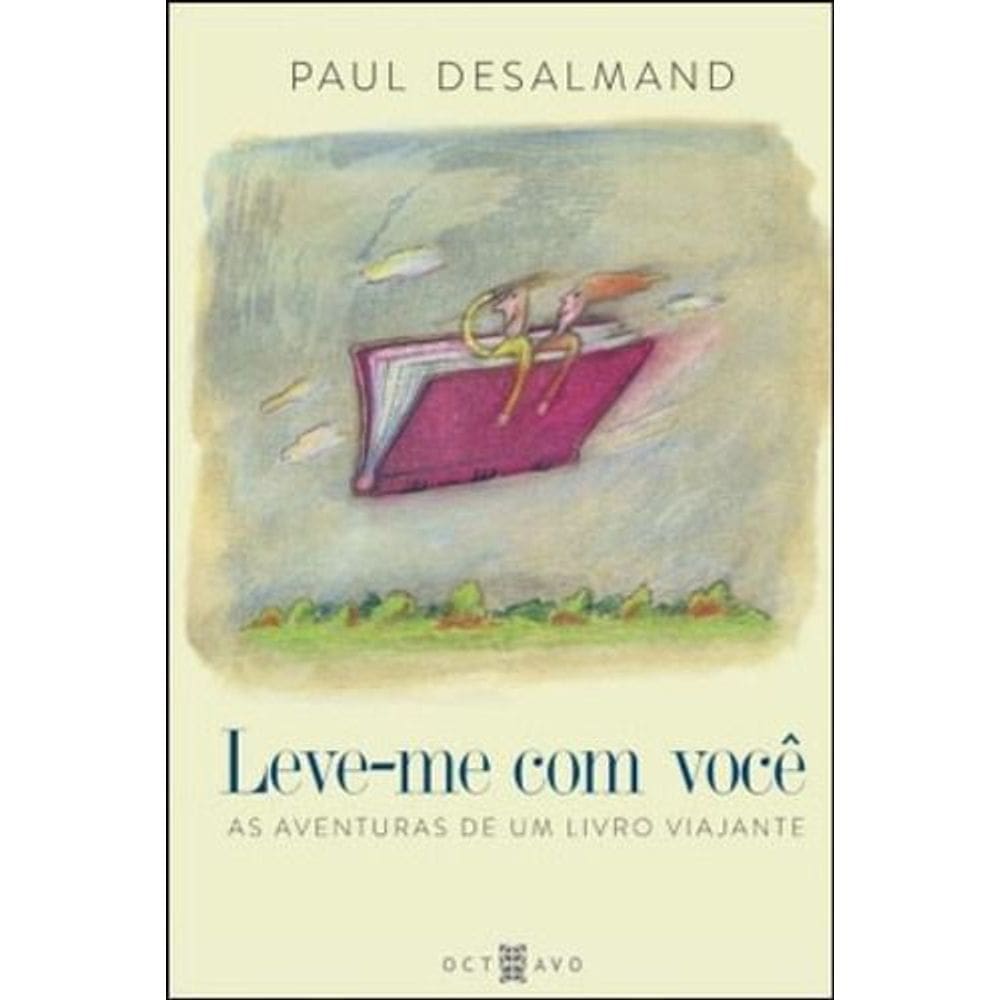 Leve-me Com Você - As Aventuras De Um Livro Viajante