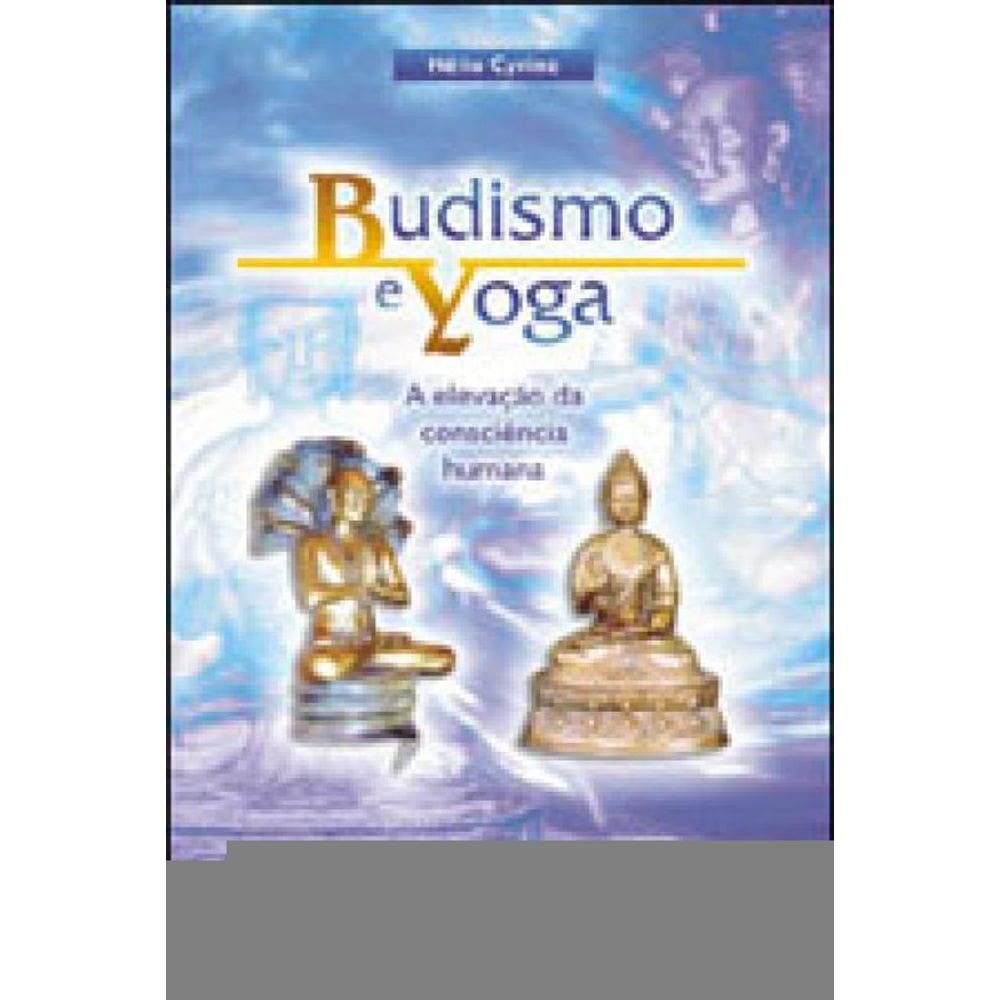 Budismo E Yoga - A Elevaçao Da Consciencia Humana