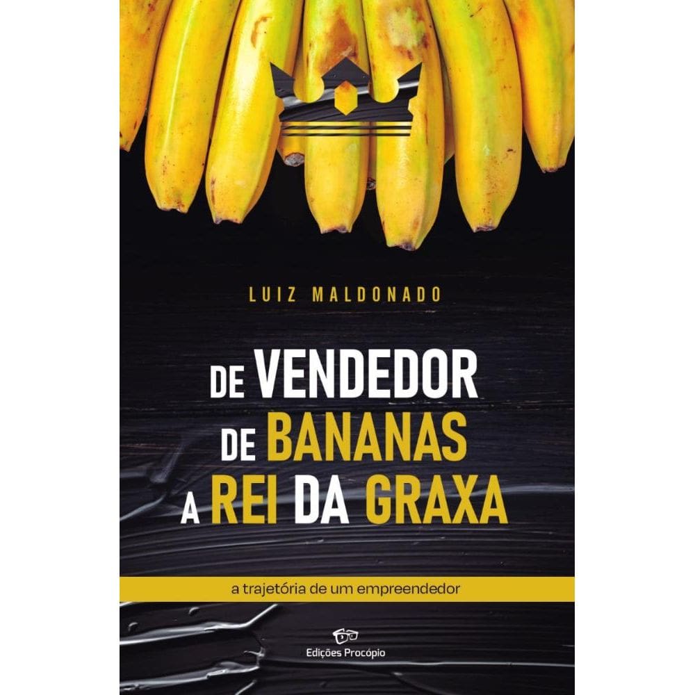 De Vendedor de Bananas a Rei da Graxa: A Trajetória de um Empreendedor