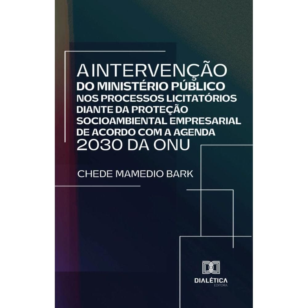 A intervenção do Ministério Público nos processos licitatórios diante da proteção socioambiental empresarial de acordo com a Agenda 2030 da ONU