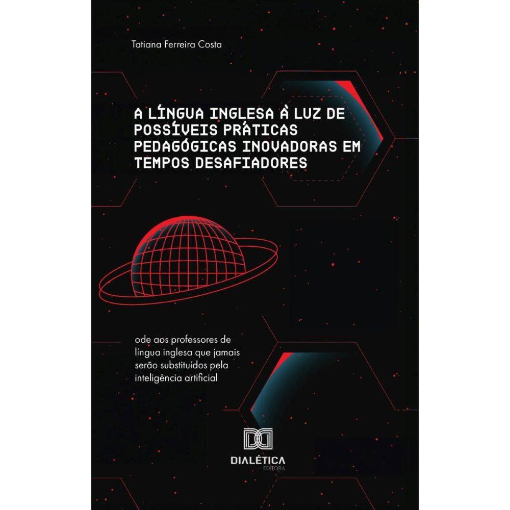 A língua inglesa à luz de possíveis práticas pedagógicas inovadoras em tempos desafiadores tempos desafiadores