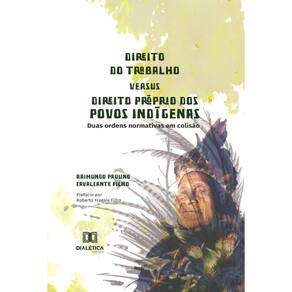 Direito do Trabalho versus Direito Próprio dos Povos Indígenas