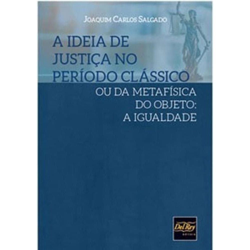 Ideia De Justiça No Periodo Classico Ou Da Metafísica Do Objeto, A