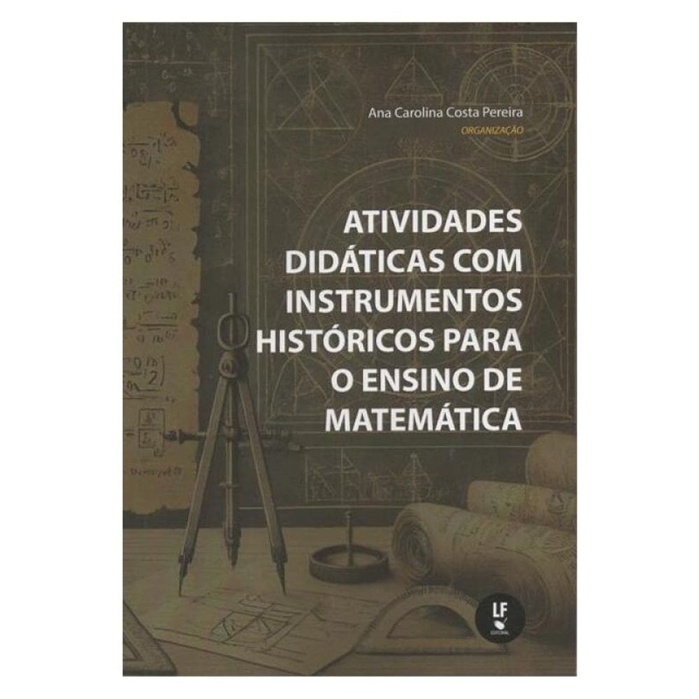 Atividades Didáticas Com Instrumentos Históricos Para O Ensino De Matemática