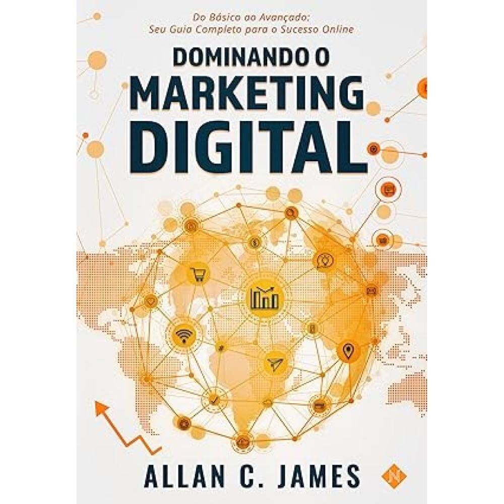 Dominando o Marketing Digital (Allan C. James)
