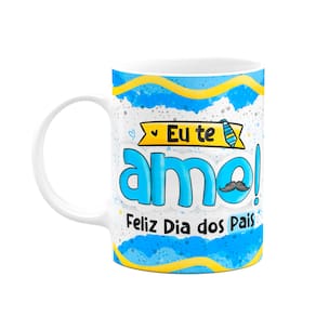 Caneca dos Pais - Eu te amo! Feliz dia dos pais