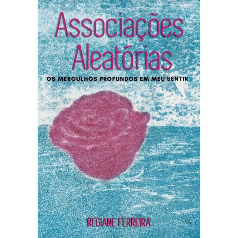 Associações Aleatórias: Os mergulhos profundos em meu sentir.