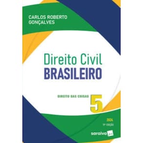 Direito Civil Brasileiro: Direito Das Coisas - Vol