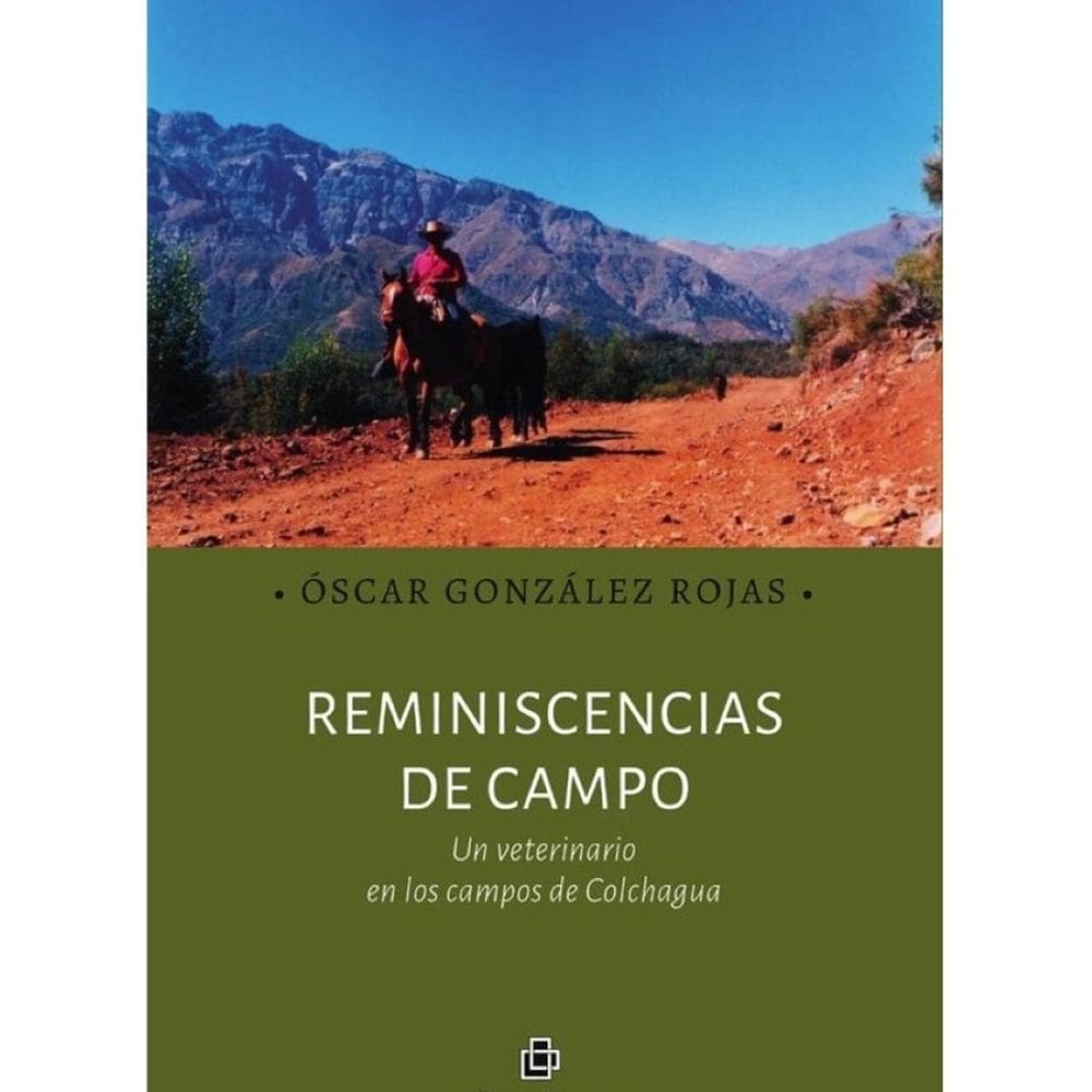 Reminiscencias de campo. Un veterinario en los campos de Colchagua - Espanhol