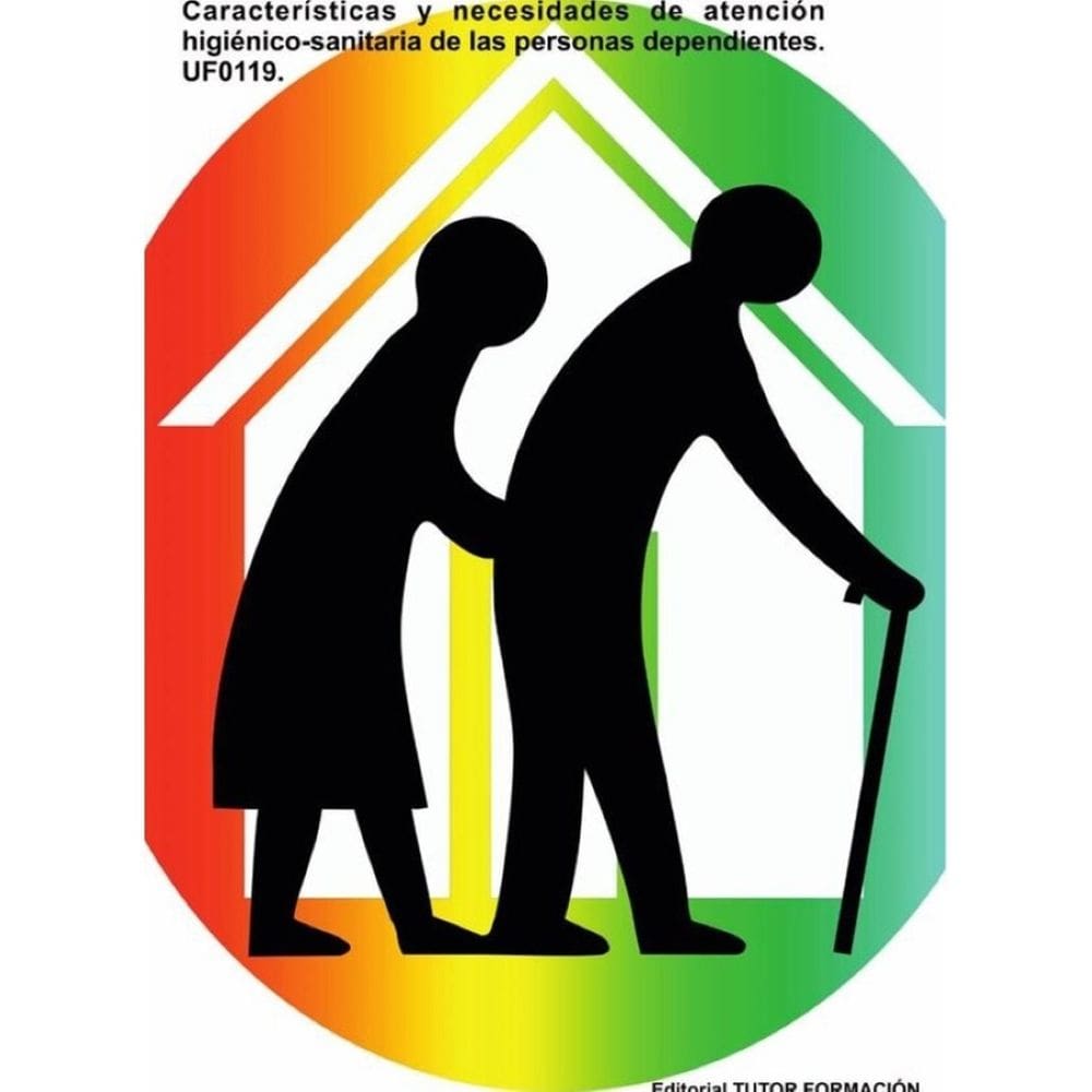 Características y necesidades de atención higiénico-sanitaria de las personas dependientes. UF0119.