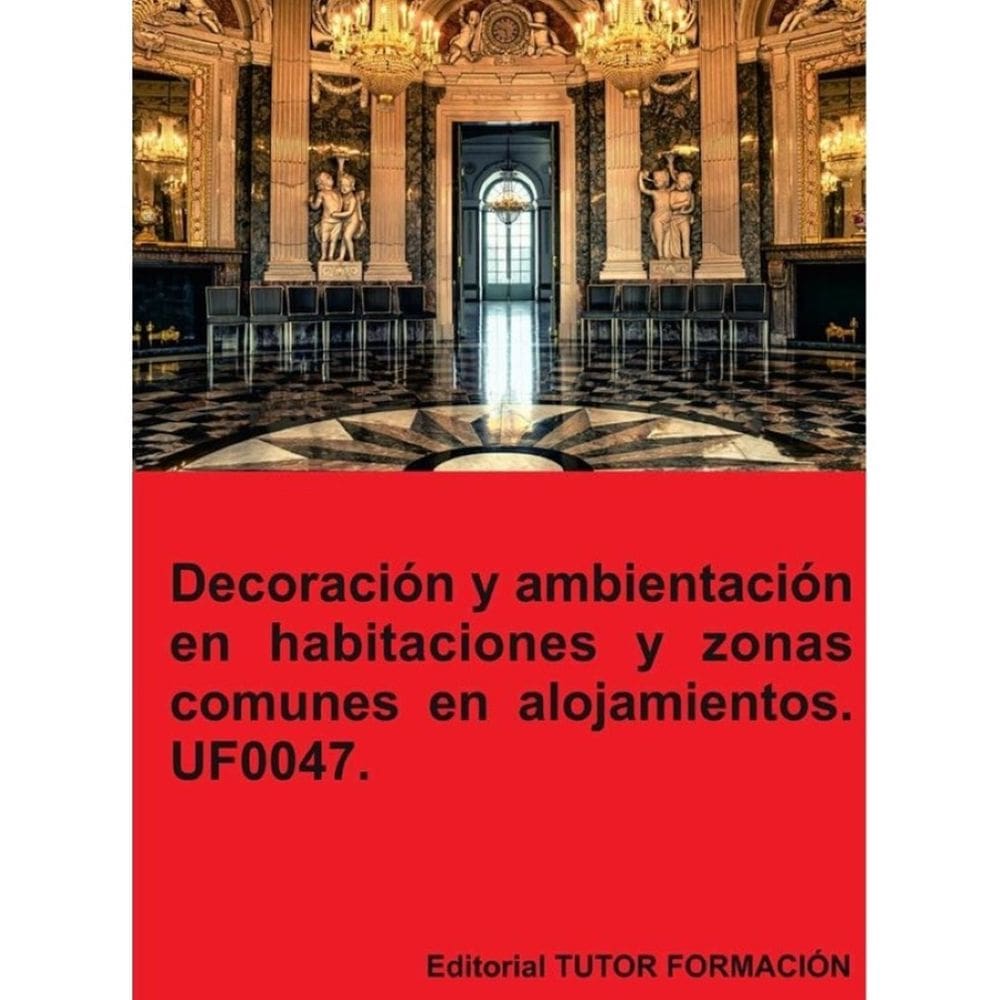 Decoración y ambientación en habitaciones y zonas comunes en alojamientos. UF0047. - Espanhol
