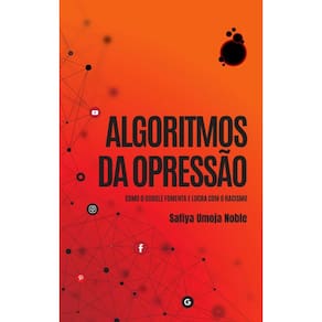 Algoritmos da opressão