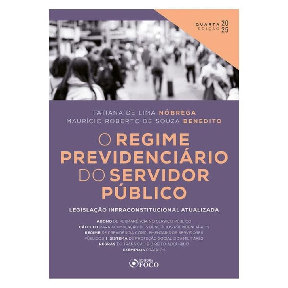 O Regime Previdenciário Do Servidor Público - 4ª Ed - 2025