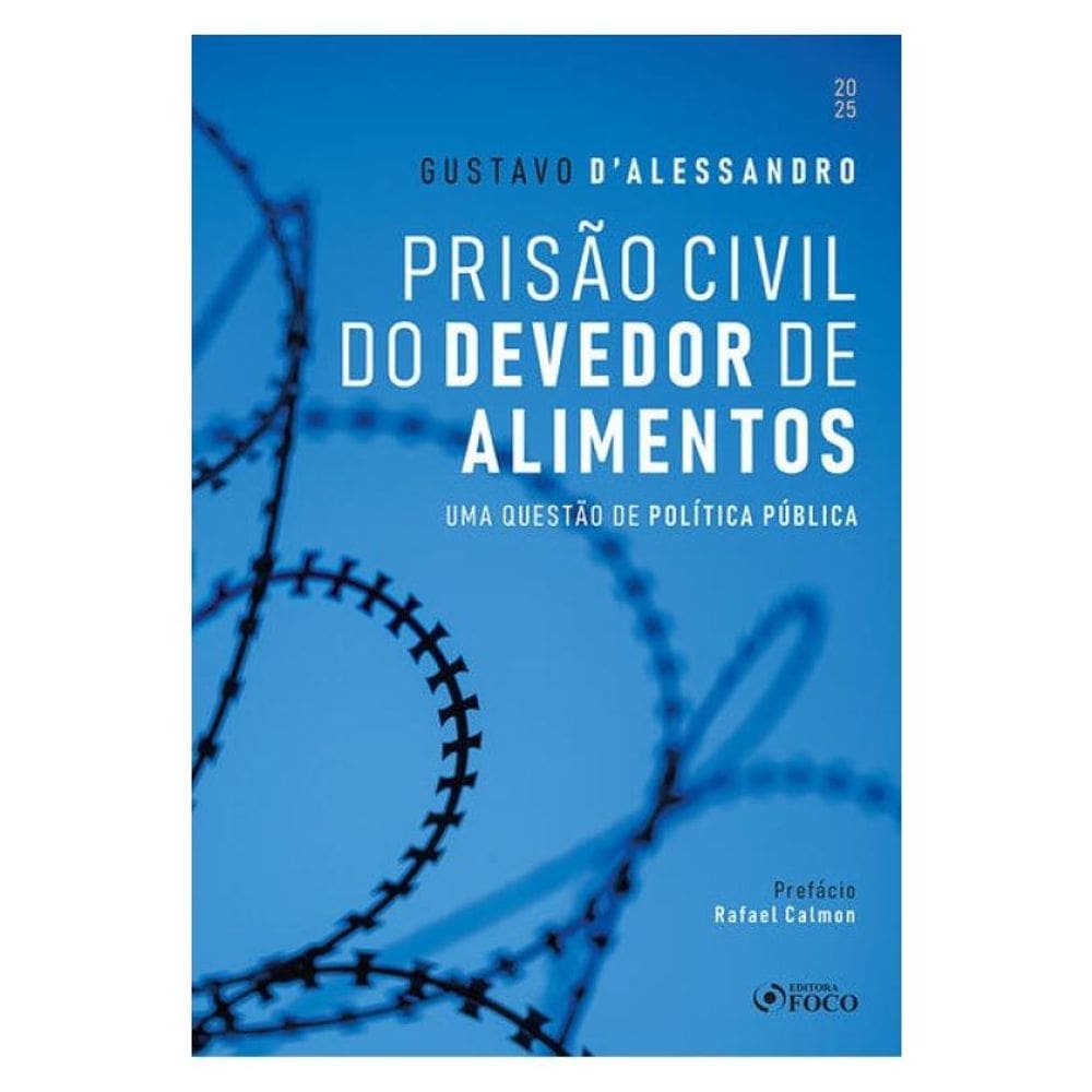 Prisão Civil Do Devedor De Alimentos - Uma Questão De Política Pública - 1ª Ed - 2025