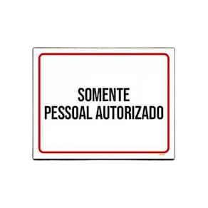 Placa Sinalização - Somente Pessoal Autorizado 27X35