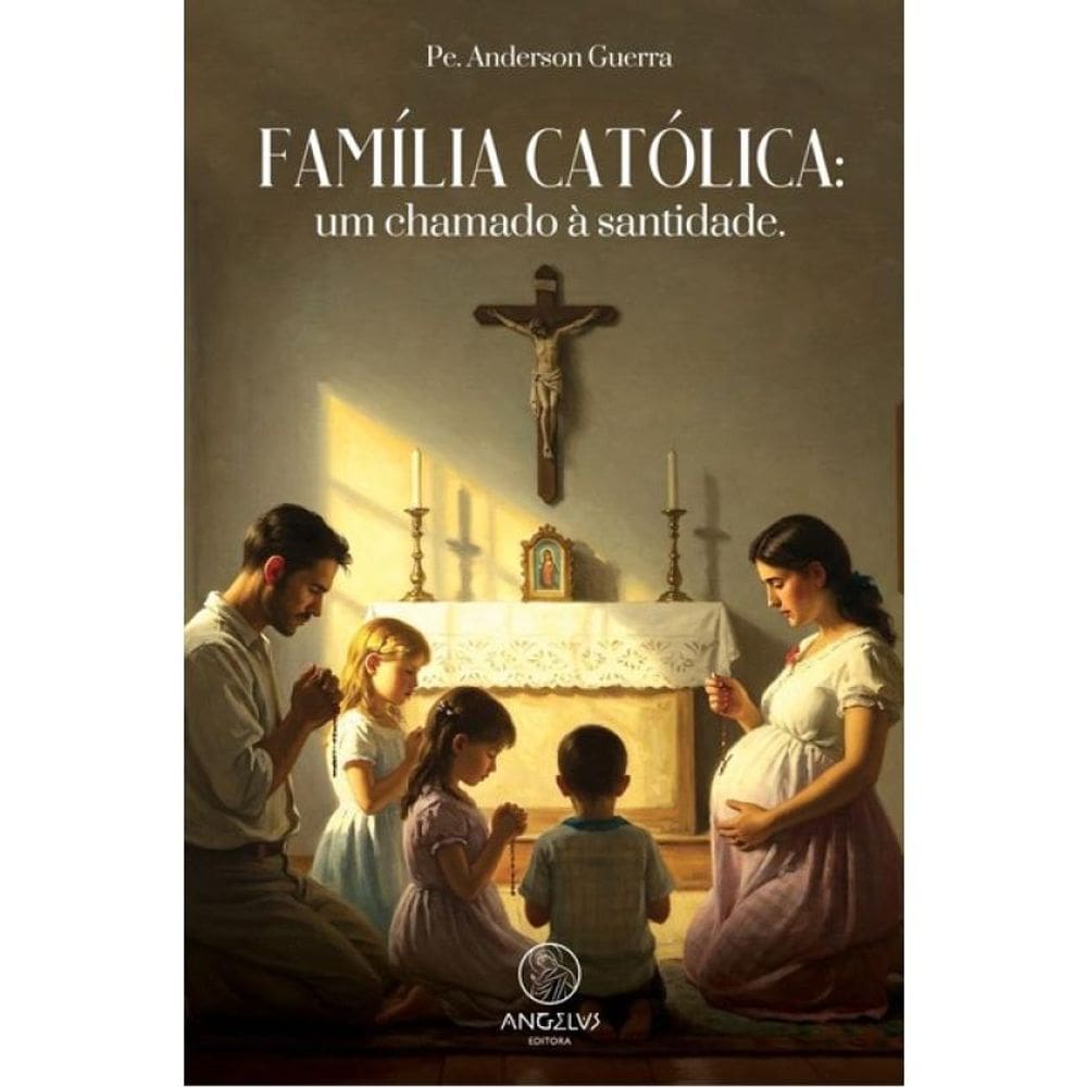Família Católica: Um Chamado À Santidade