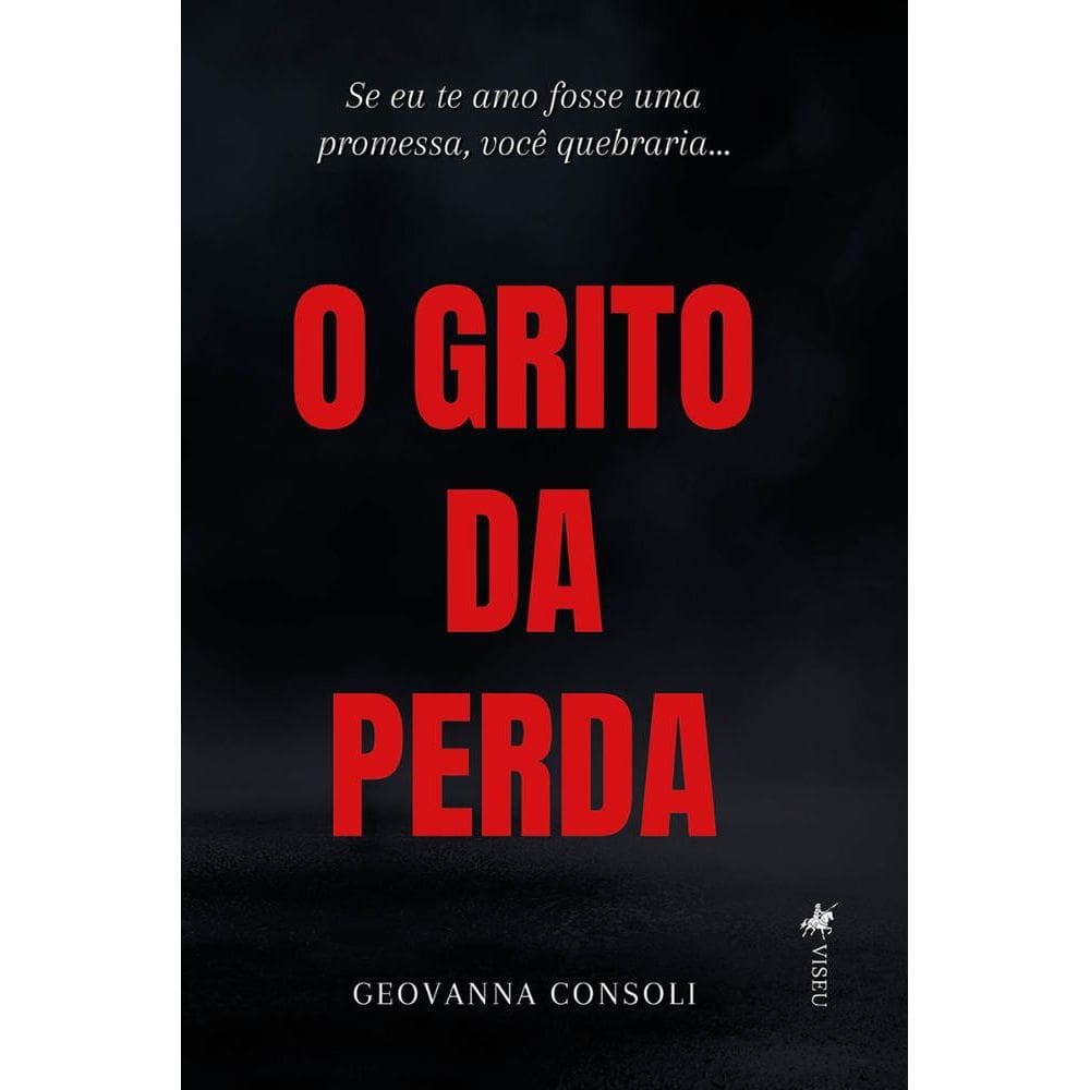 O Grito da Perda: Se eu te amo fosse uma promessa, você quebraria…