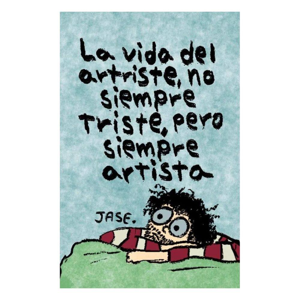 La vida del artriste, no siempre triste, pero siempre artista - Espanhol