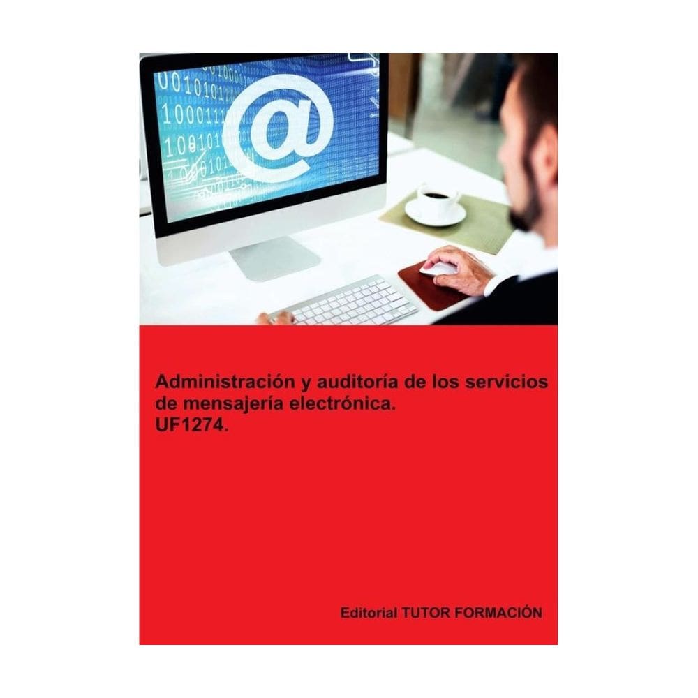 Administración y auditoría de los servicios de mensajería electrónica. UF1274. - Espanhol