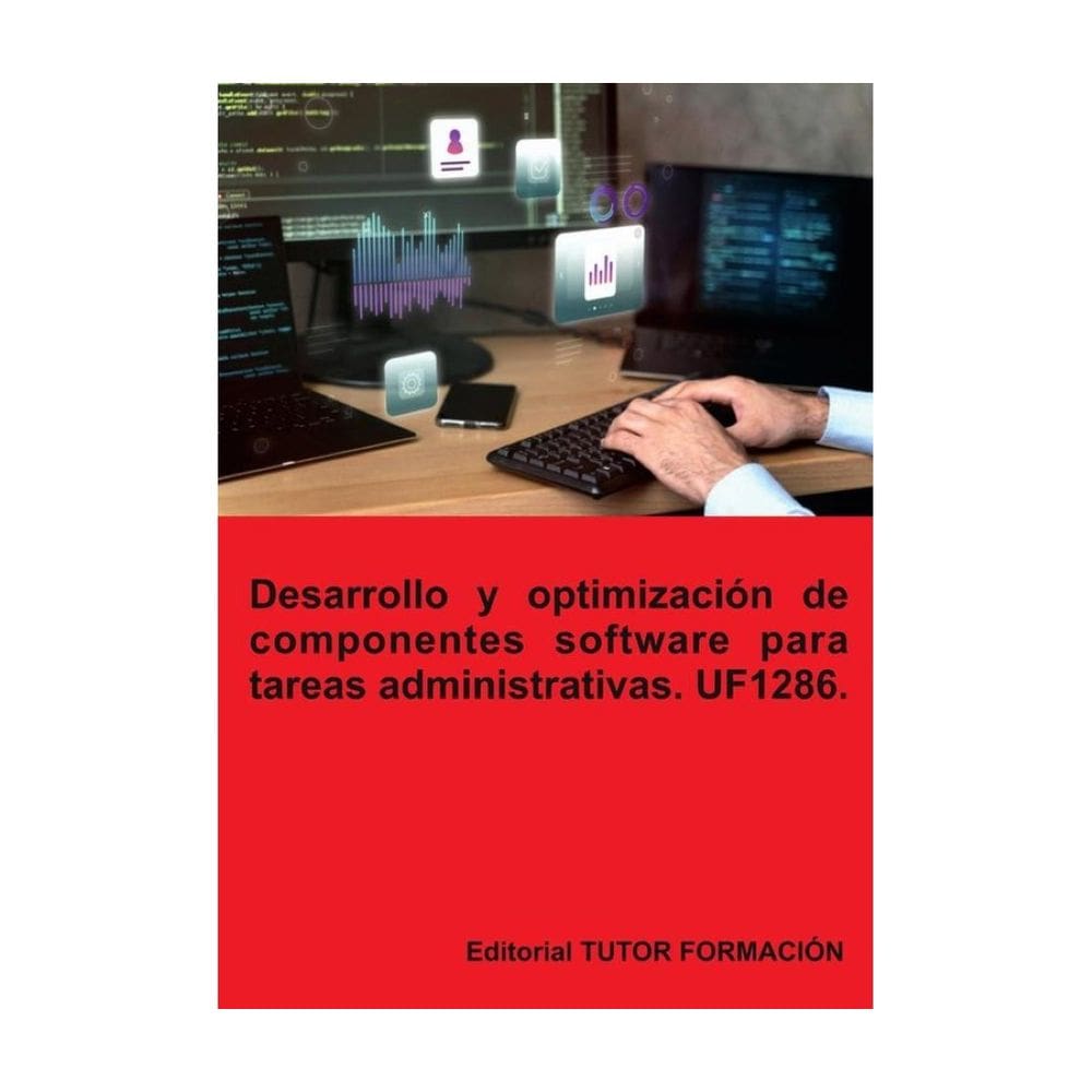 Desarrollo y optimización de componentes software para tareas administrativas. UF1286. - Espanhol